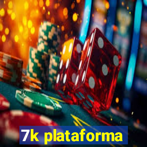 7k plataforma